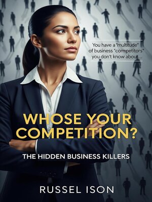 cover image of Whose Your Competition? the Hidden Business Killers